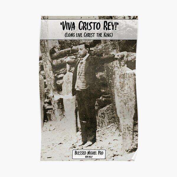 Miguel Pro - Viva Cristo Rey Poster