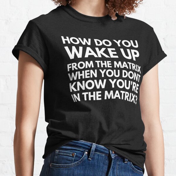 Item preview, How Do You Wake Up From The Matrix When You Don't Know You Are In The Matrix designed and sold by IntegrityDesign.