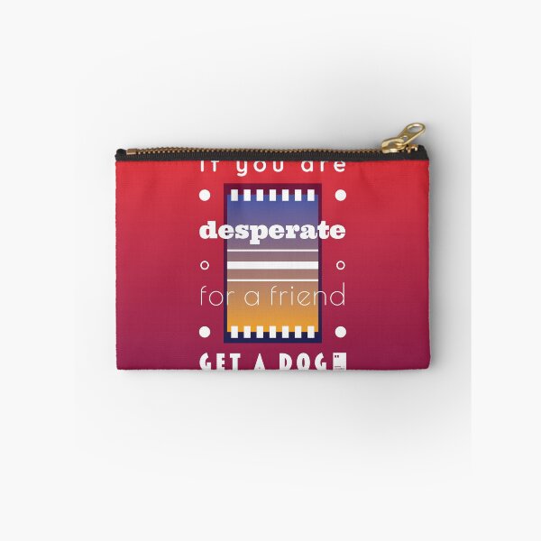 Item preview, If you're desperate for a friend, get a dog designed and sold by quotesonposters.