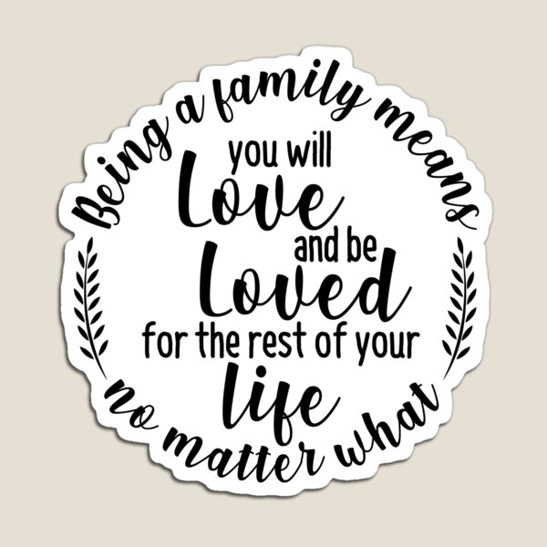 Item preview, Family Design. Being a family means you will love and be loved for the rest of your life no matter what designed and sold by mintandbeer.