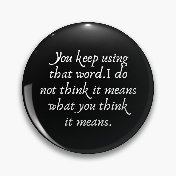 Item preview, You Keep Using That Word. I Do Not Think It Means What You Think It Means designed and sold by kindxinn.