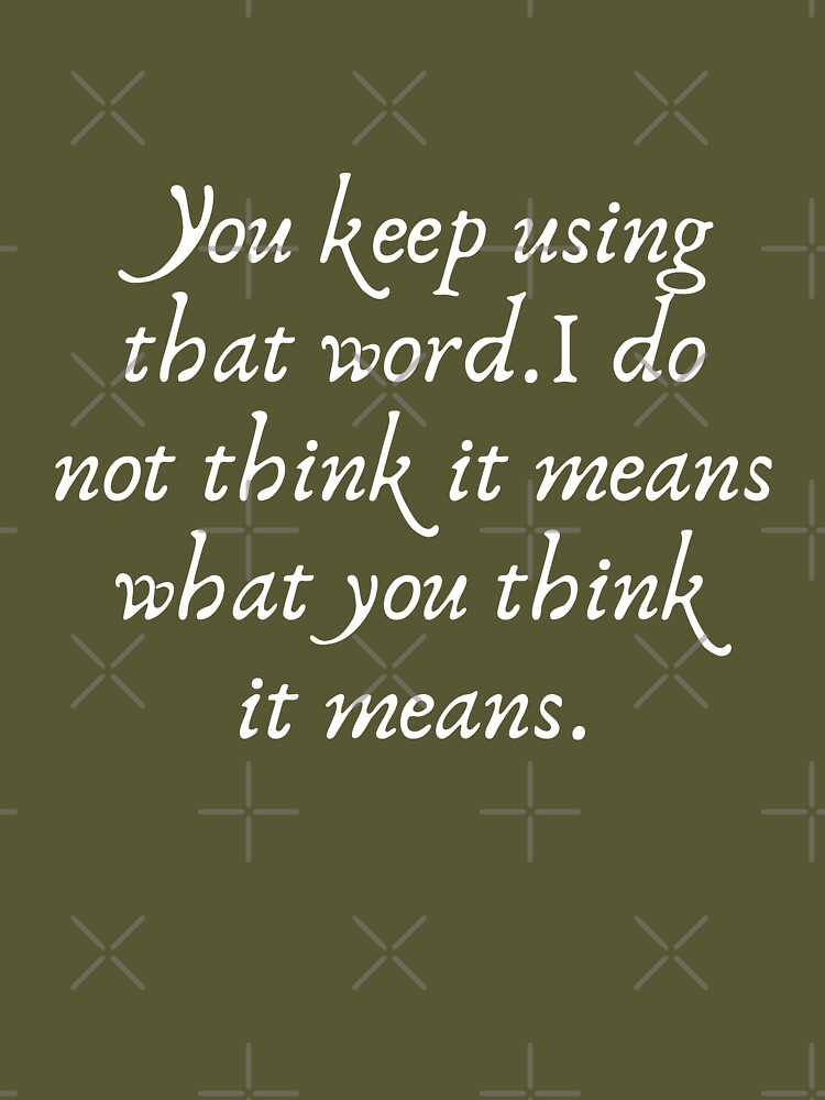 Bestseller: “You keep using that word. I do not think it means what you  think it means.”