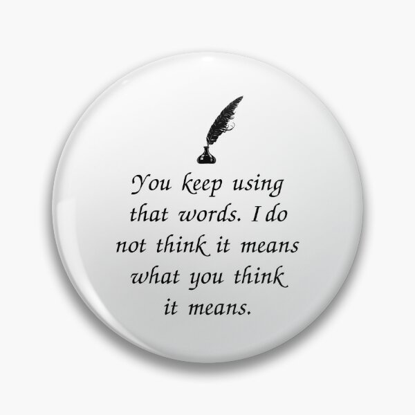 Item preview, You Keep Using That Word. I Do Not Think It Means What You Think It Means designed and sold by kindxinn.