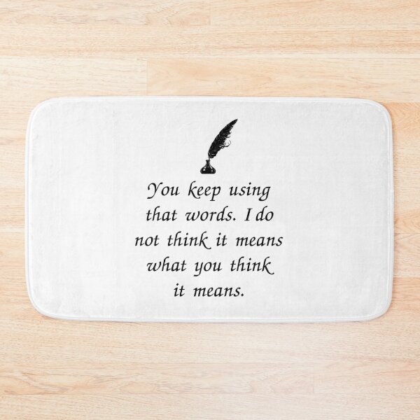 Item preview, You Keep Using That Word. I Do Not Think It Means What You Think It Means designed and sold by kindxinn.