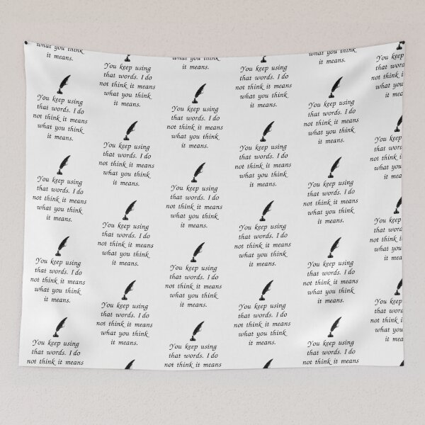 Item preview, You Keep Using That Word. I Do Not Think It Means What You Think It Means designed and sold by kindxinn.