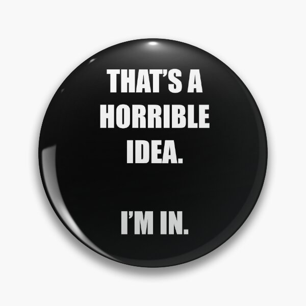 Item preview, That's A Horrible Idea I'm In Funny Party Night Out Drinking Tshirt designed and sold by WhatThePop.