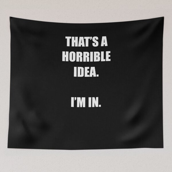Item preview, That's A Horrible Idea I'm In Funny Party Night Out Drinking Tshirt designed and sold by WhatThePop.