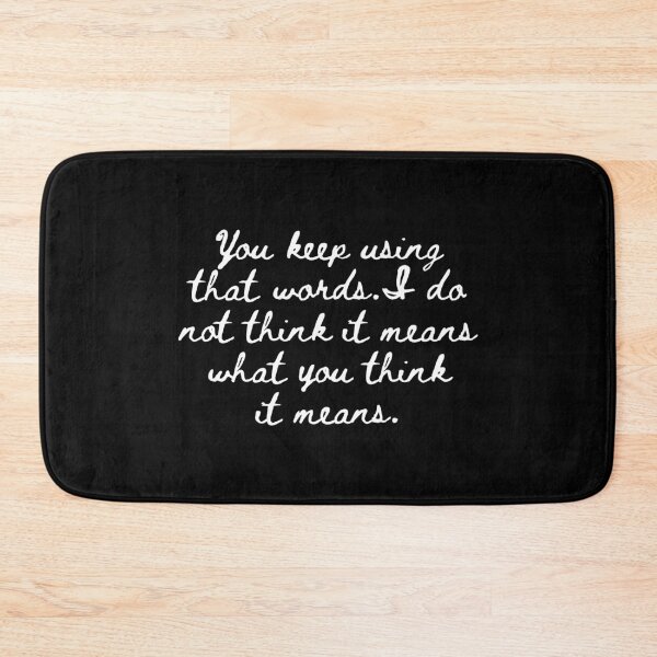 Item preview, You Keep Using That Word. I Do Not Think It Means What You Think It Means designed and sold by kindxinn.
