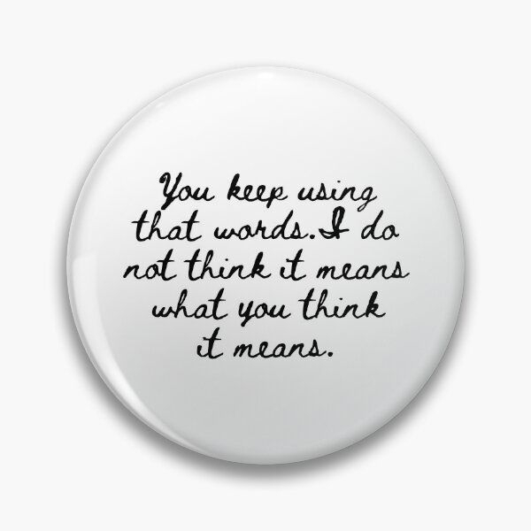 Item preview, You Keep Using That Word. I Do Not Think It Means What You Think It Means designed and sold by kindxinn.