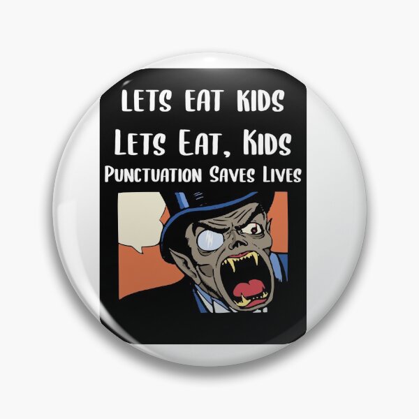Item preview, Lets Eat Kids Punctuation Saves Lives Vampire designed and sold by Braxton Tanaka.