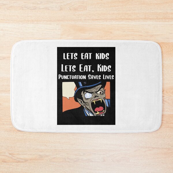 Item preview, Lets Eat Kids Punctuation Saves Lives Vampire designed and sold by Braxton Tanaka.