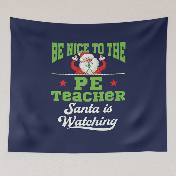Item preview, PE Teacher Christmas Be Nice to the PE Teacher Santa is Watching designed and sold by jaygo.