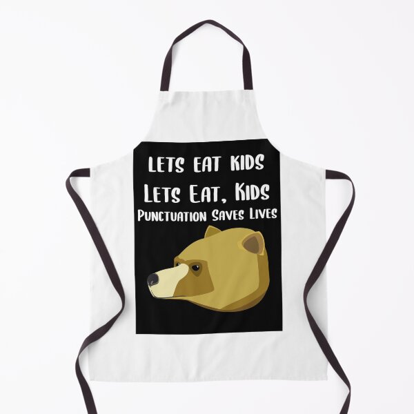Item preview, Lets Eat Kids Punctuation Saves Lives Bear designed and sold by Braxton Tanaka.