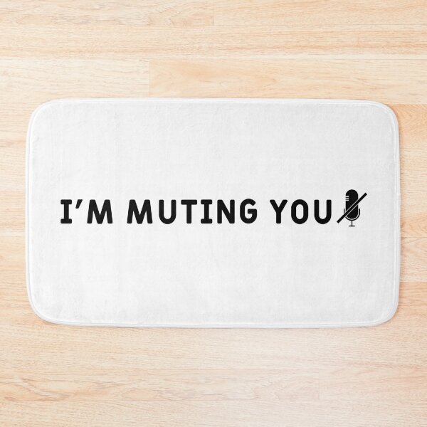 Item preview, I'm Muting You designed and sold by MSA-42.