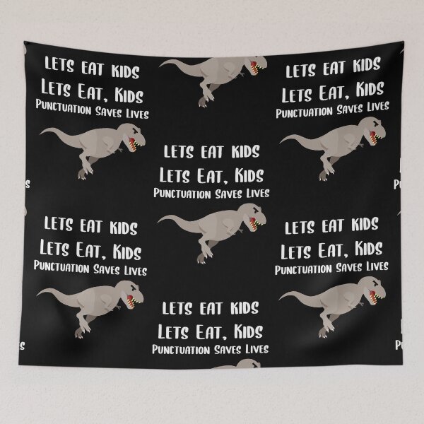 Item preview, Lets Eat Kids Punctuation Save Lives Trex designed and sold by Braxton Tanaka.