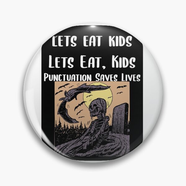 Item preview, Lets Eat Kids Punctuation Saves Lives Skeleton designed and sold by Braxton Tanaka.