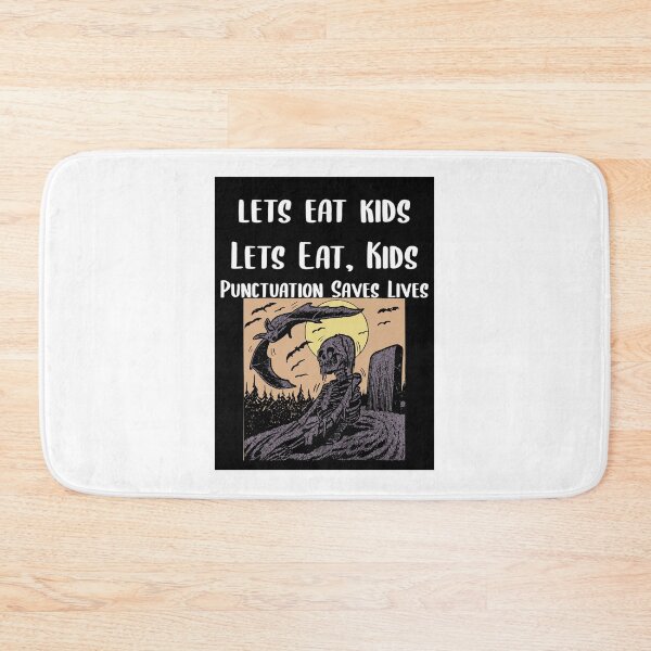 Item preview, Lets Eat Kids Punctuation Saves Lives Skeleton designed and sold by Braxton Tanaka.