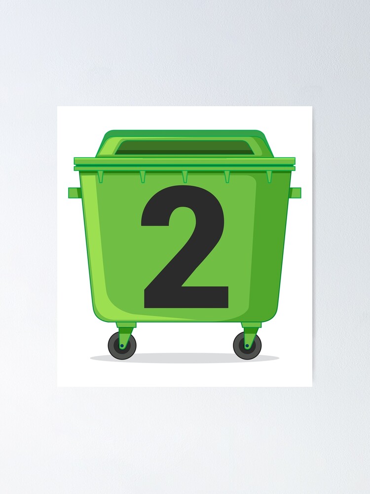 "Wheelie bin ! recycle bins ! NUMBER 2 TWO" Poster by TheAwesomeMiro