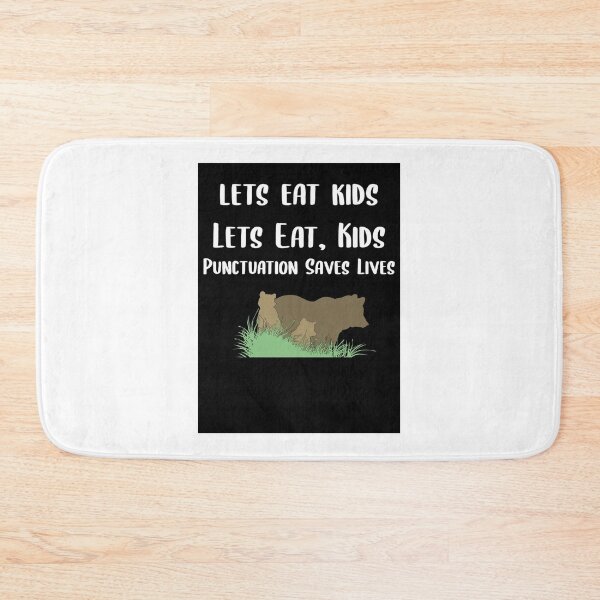 Item preview, Lets Eat Kids Punctuation Saves Lives designed and sold by Braxton Tanaka.