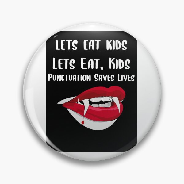 Item preview, Lets Eat Kids Punctuation Saves Lives Vampire designed and sold by Braxton Tanaka.