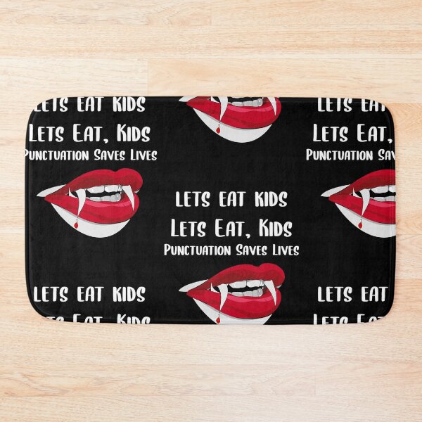 Item preview, Lets Eat Kids Punctuation Saves Lives Vampire designed and sold by Braxton Tanaka.