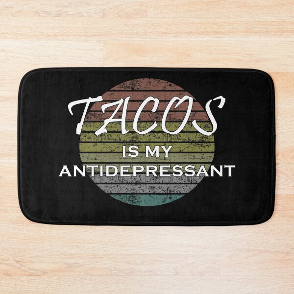 Item preview, Tacos is my antidepressant designed and sold by Catsloversdotme.