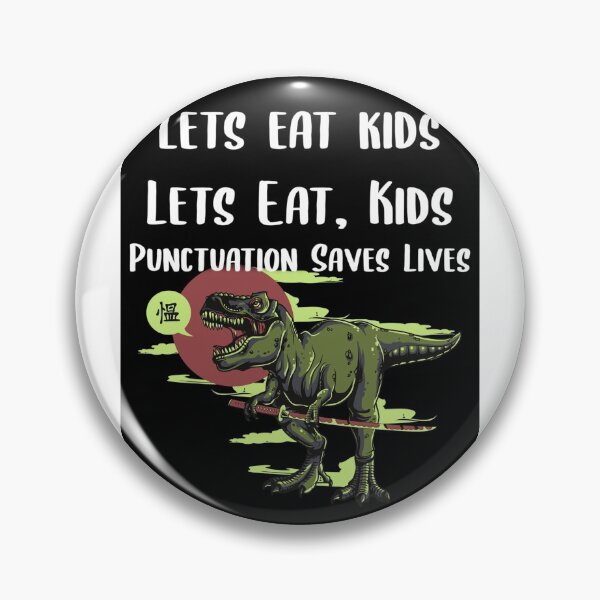 Item preview, Lets Eat Kids Punctuation Saves Lives designed and sold by Braxton Tanaka.