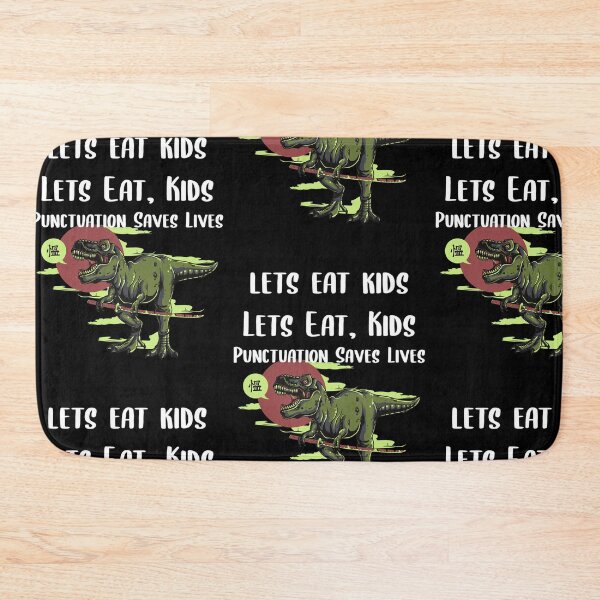 Item preview, Lets Eat Kids Punctuation Saves Lives designed and sold by Braxton Tanaka.