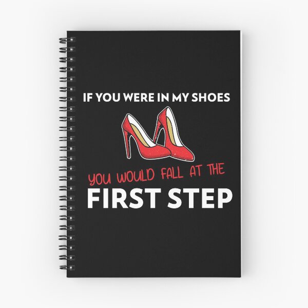 Item preview, If You Were In My Shoes You Would Fall at the First Step designed and sold by The Snug & Sassy.