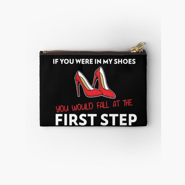 Item preview, If You Were In My Shoes You Would Fall at the First Step designed and sold by The Snug & Sassy.