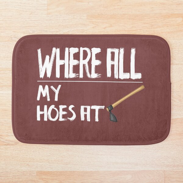 Item preview, Where All My Hoes At designed and sold by MattsDesignShop.