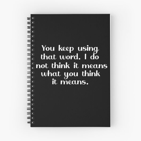 Item preview, You keep using that word. I do not think it means what you think it means. designed and sold by camelia khaled.