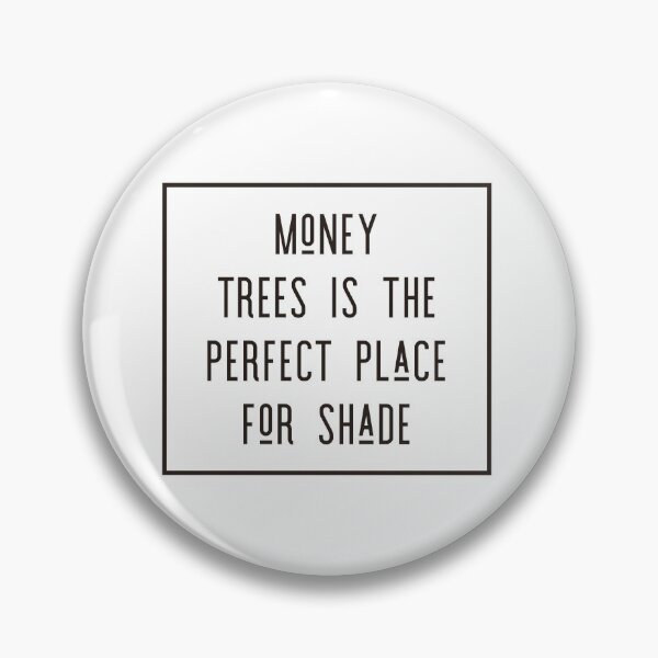 Item preview, Money Trees Is The Perfect Place For Shade designed and sold by kylagwen.