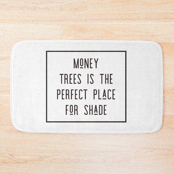 Item preview, Money Trees Is The Perfect Place For Shade designed and sold by kylagwen.