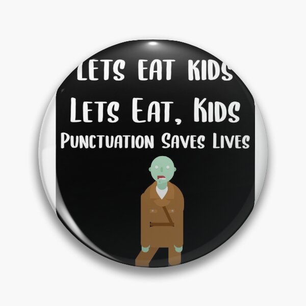 Item preview, Lets Eat Kids Punctuation Saves Lives Zombie designed and sold by Braxton Tanaka.