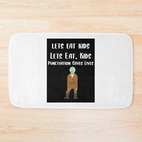 Item preview, Lets Eat Kids Punctuation Saves Lives Zombie designed and sold by Braxton Tanaka.