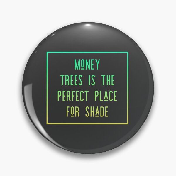 Item preview, Money Trees Is The Perfect Place For Shade designed and sold by kylagwen.
