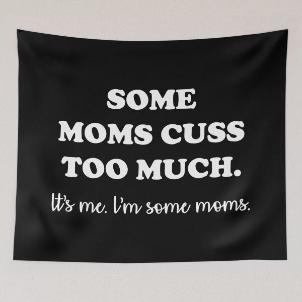Item preview, Funny Some Moms Cuss Too Much  designed and sold by Mariano Topno.