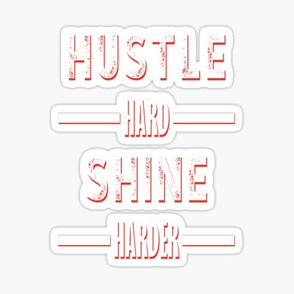 Item preview, Hustle Hard Shine Harder designed and sold by JCWardrobe.