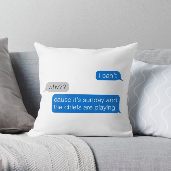 Funny iMessage I can't cause it's sunday and the chiefs are playing Throw Pillow