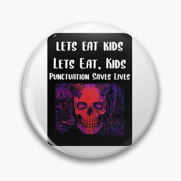 Item preview, Let Eat Kids Punctuation Saves Lives Skeleton designed and sold by Braxton Tanaka.