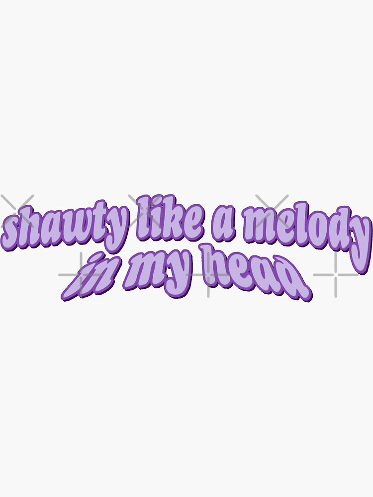 shawty like a melody in my head Sticker for Sale by avery wagner