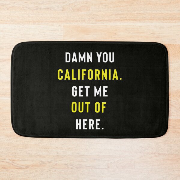 Item preview, Damn You California.  Get Me Out Of Here. designed and sold by StoaMart.
