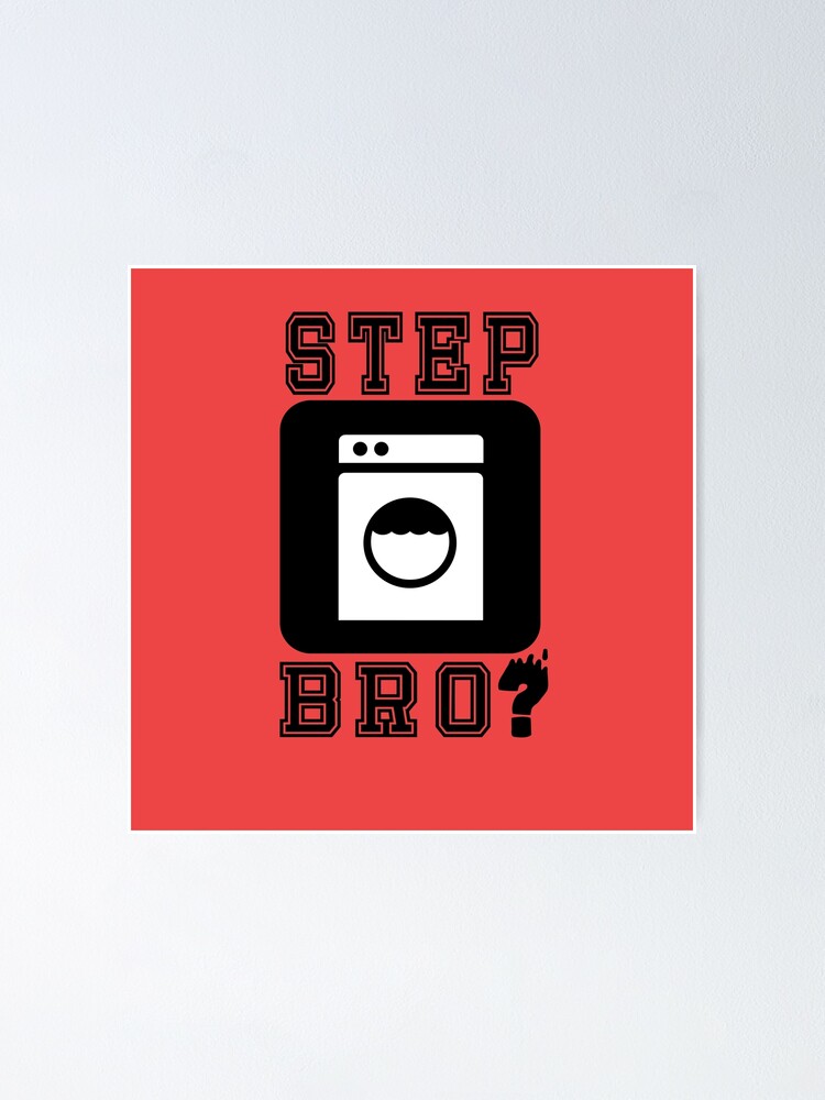 Step Bro What Are You Doing Step Bro Tiktok Poster By Timjsch Redbubble