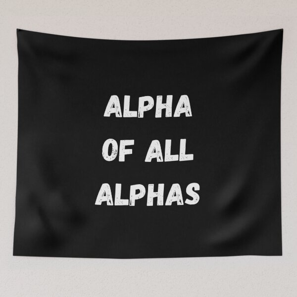 Item preview, ALPHA OF ALL ALPHAS designed and sold by goseriesfilms.