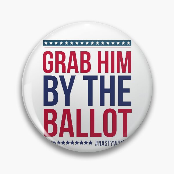 Item preview, Grab Him By The Ballot, Anti Trump, Biden For President, Nasty nasty woman retro nasty women vote feminist election designed and sold by 96design.
