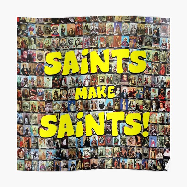 Saints Make Saints! (square) Poster