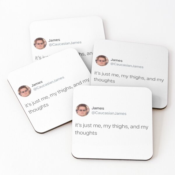 Item preview, Caucasian James It's just me, my thighs, and my thoughts designed and sold by bethmorgan17.