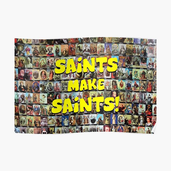 Saints Make Saints! (wide) Poster