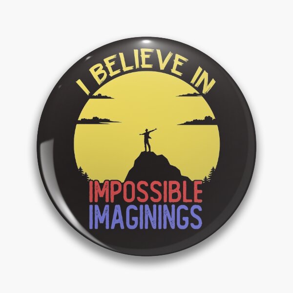 Item preview, "I believe in Impossible Imaginings" graphic art designed and sold by AyeAyeBeans.